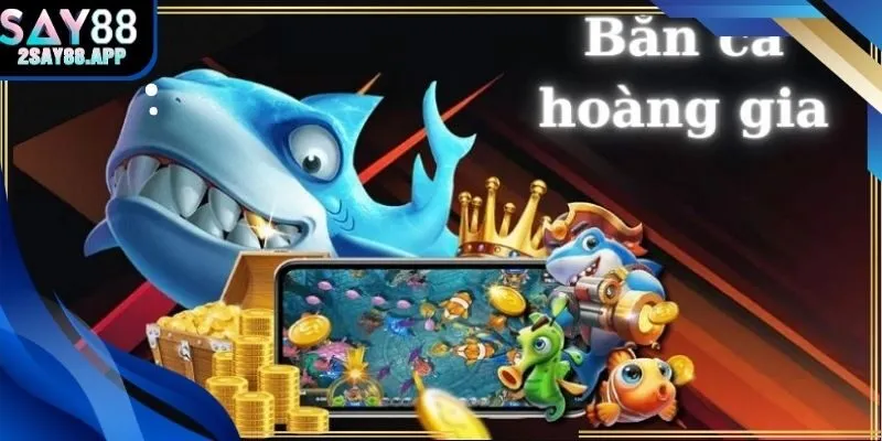 Bắn cá hoàng gia