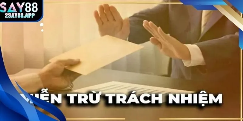 Tổng quan về miễn trừ trách nhiệm say88 và phạm vi áp dụng thực tế